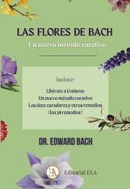 FLORES DE BACH, UN NUEVO METODO CURATIVO, LAS