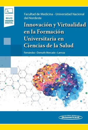 INNOVACIÓN Y VIRTUALIDAD EN LA FORMACION UNIVERSITARIA EN CIENCIAS DE LA SALUD